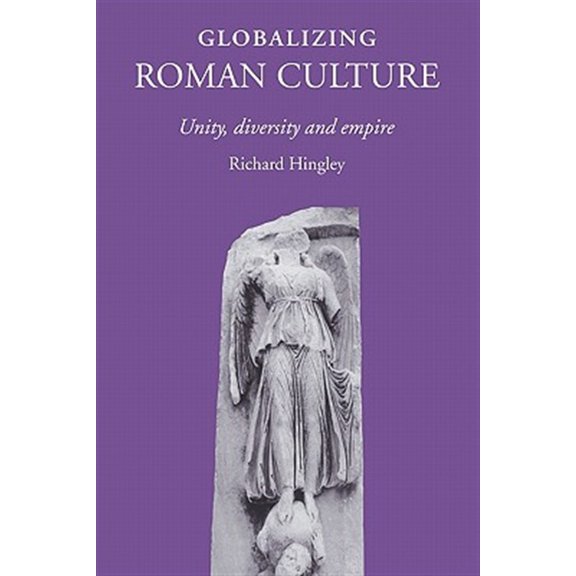 Pre-Owned Globalizing Roman Culture: Unity, Diversity and Empire, (Paperback)