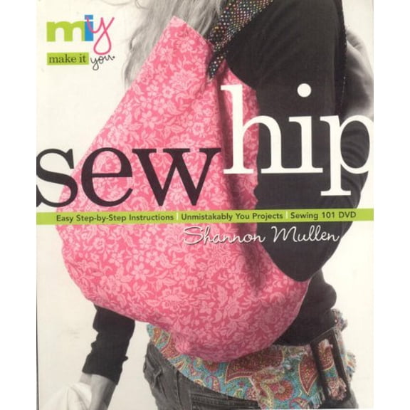 Pre-Owned Make It You(tm)-Sew Hip: Easy Step-by-Step Instructions Unmistakably You Projects Sewing 101 DVD (Paperback) 1571203729 9781571203724
