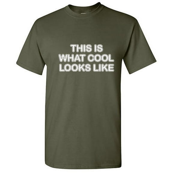 This Is What Cool Looks Like Novelty Sarcastic Fun Saying Tshirt Humor Gift For Occasions Friends Christmas Graphic Funny T Shirt For Men