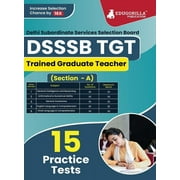 DSSSB TGT Book 2023: Trained Graduate Teacher (Section A) - General Awareness, Reasoning, Arithmetical & Numerical Ability, English and Hindi - 15 Practice Tests with Free Access To Online Tests (Pape