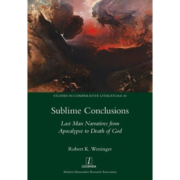 Studies in Comparative Literature: Sublime Conclusions: Last Man Narratives from Apocalypse to Death of God (Paperback)