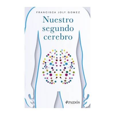 Nuestro Segundo Cerebro Francisca Joly Goméz Paidós