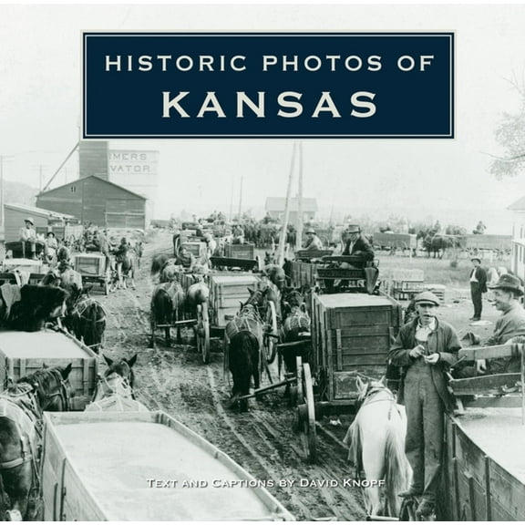 Historic Photos Historic Photos of Kansas, (Hardcover)
