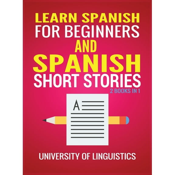 Learn Spanish For Beginners AND Spanish Short Stories: 2 Books IN 1!, (Hardcover)