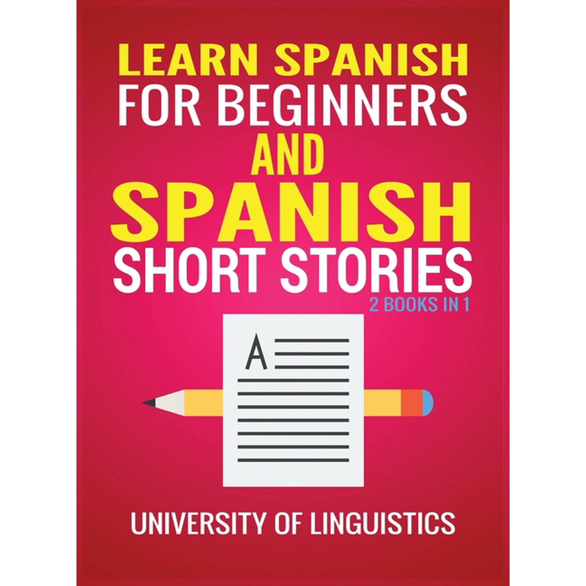 Learn Spanish For Beginners AND Spanish Short Stories: 2 Books IN 1! (Hardcover)