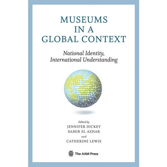 Museums in a Global Context : National Identity, International Understanding (Paperback)