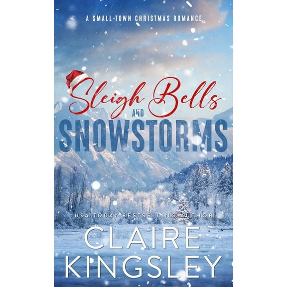 Sleigh Bells and Snowstorms: A Small-Town Christmas Romance, (Paperback)