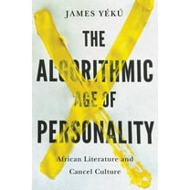 The Algorithmic Age of Personality: African Literature and Cancel Culture, (Paperback)