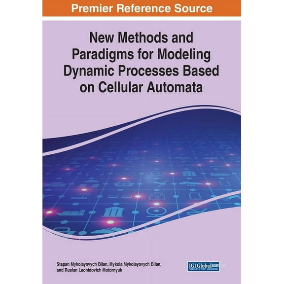 New Methods and Paradigms for Modeling Dynamic Processes Based on Cellular Automata (Paperback)