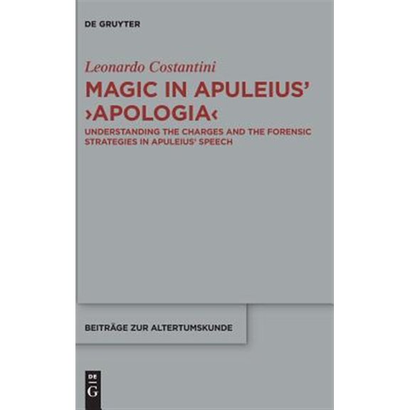 Pre-Owned Beitrge Zur Altertumskunde: Magic in Apuleius' >Apologia: Understanding the Charges and the Forensic Strategies in Apuleius' Speech (Hardcover)