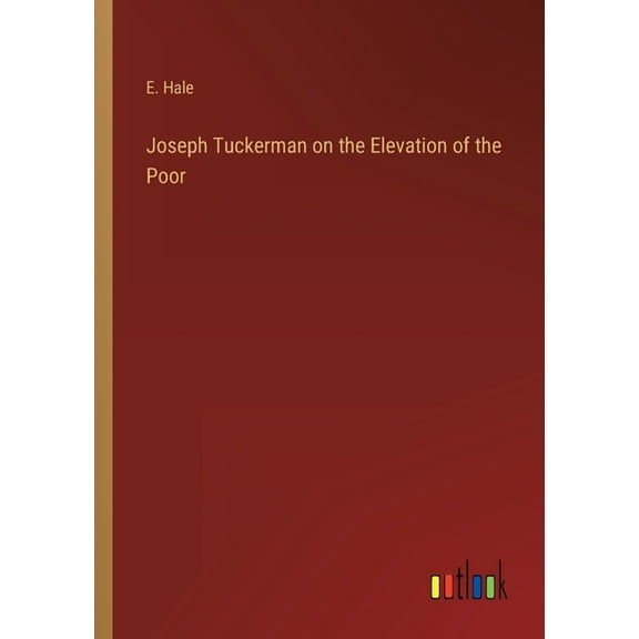 Joseph Tuckerman on the Elevation of the Poor (Paperback)