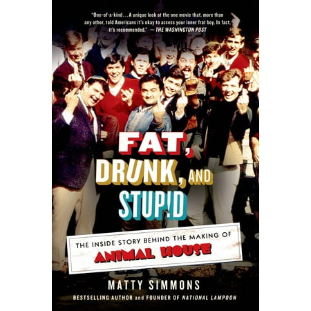 Fat, Drunk, and Stupid : The Inside Story Behind the Making of Animal