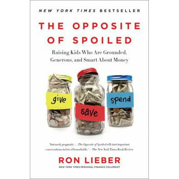 Pre-Owned The Opposite of Spoiled: Raising Kids Who Are Grounded, Generous, and Smart about Money (Paperback) 0062247026 9780062247025