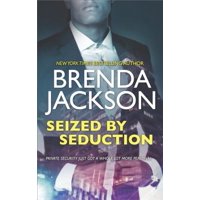 Seized by Seduction : A Compelling Tale of Romance, Love and Intrigue