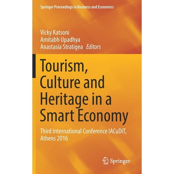 Springer Proceedings in Business and Eco Tourism, Culture and Heritage in a Smart Economy: Third International Conference Iacudit, Athens 2016, (Hardcover)