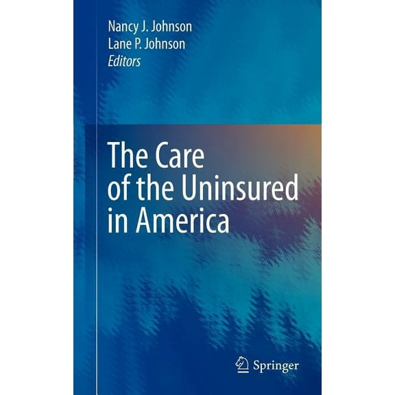 The Care of the Uninsured in America, (Hardcover)