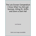 thumbnail image 1 of Pre-Owned The Lois Duncan Compendium I Know What You Did Last Summer, Killing Mr. Griffin and Down a Dark Hall (Paperback) 1624907458 9781624907456, 1 of 1
