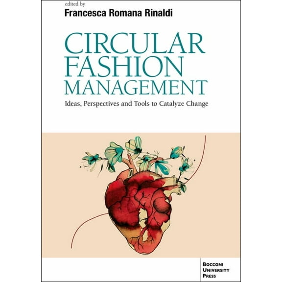 Circular Fashion Management: Ideas, Perspectives and Tools to Catalyze Change Foreword, (Paperback)