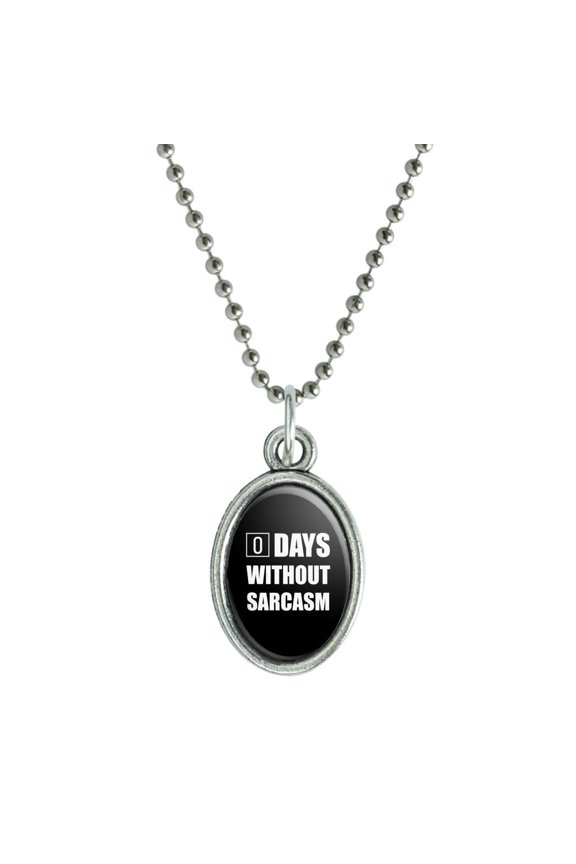 Days Without Sarcasm Equals Zero Funny Antiqued Oval Charm Pendant with Chain