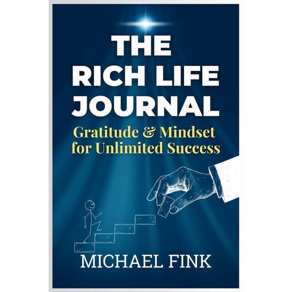 The Rich Life Journal: Gratitude & Mindset for Unlimited Success, (Paperback)