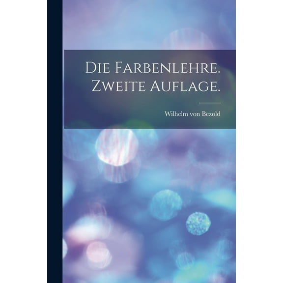 Die Farbenlehre. Zweite Auflage. (Paperback)