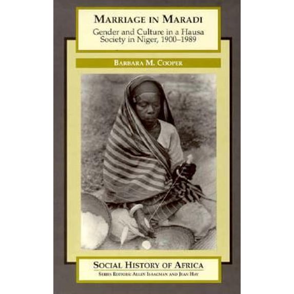 Pre-Owned Marriage in Maradi: Gender and Culture in a Hausa Society in Niger, 1900-1989 (Social History of Africa) (Paperback) 043507413X 9780435074135