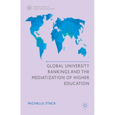 Global University Rankings and the Mediatization of Higher Education -