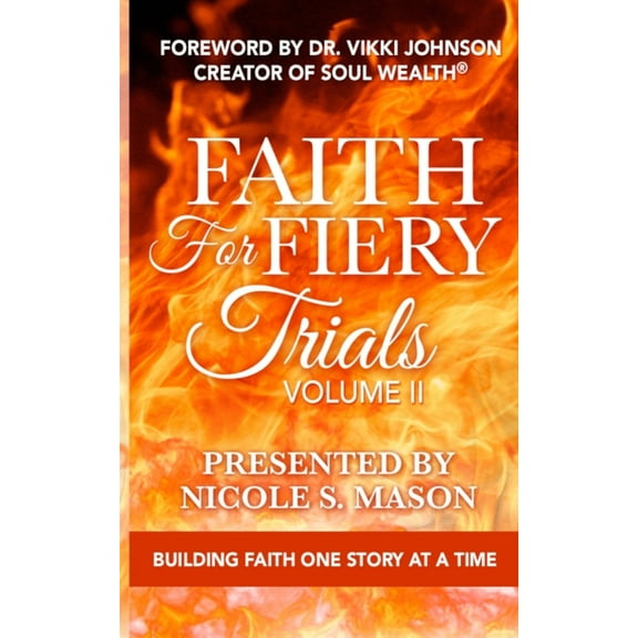Faith for Fiery Trials: Volume II: Building Faith One Story at a Time (Paperback)