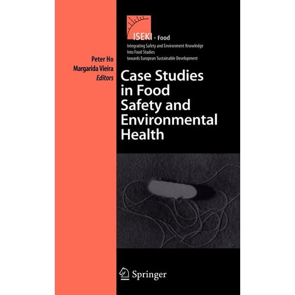 Integrating Food Science and Engineering Case Studies in Food Safety and Environmental Health, Book 6, (Hardcover)