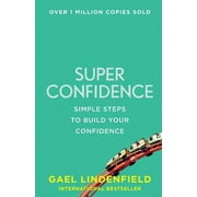 Super Confidence: Simple Steps to Build Your Confidence (Paperback)
