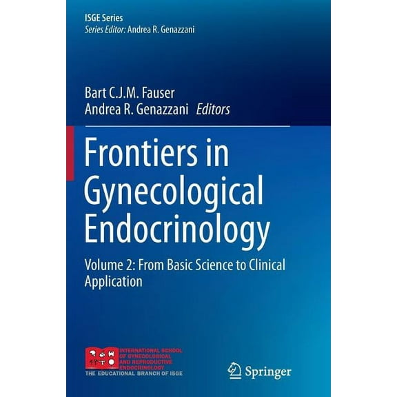 Isge Frontiers in Gynecological Endocrinology: Volume 2: From Basic Science to Clinical Application, (Paperback)
