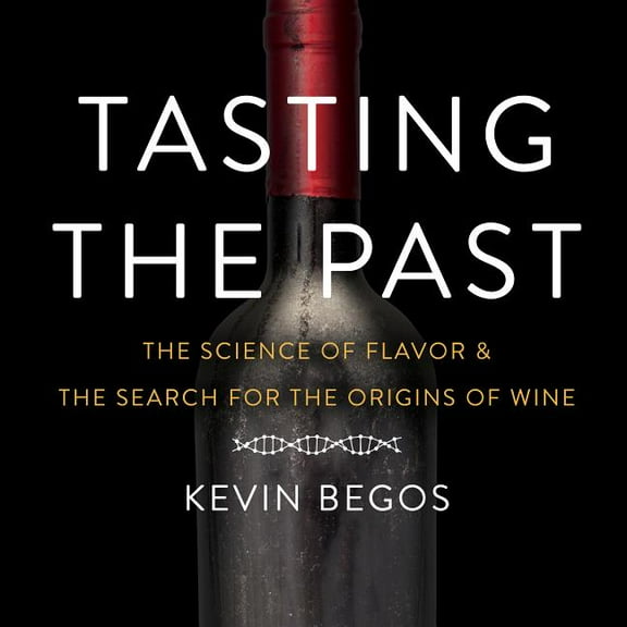 Tasting the Past: The Science of Flavor and the Search for the Origins of Wine (Audiobook)