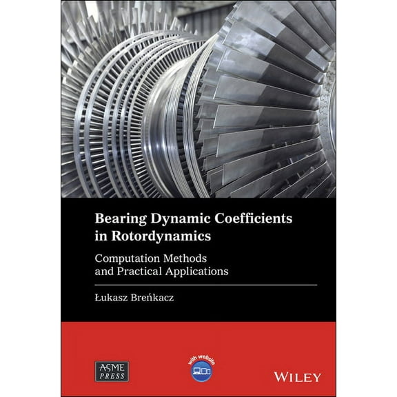 Wiley-Asme Press Bearing Dynamic Coefficients in Rotordynamics: Computation Methods and Practical Applications, (Hardcover)