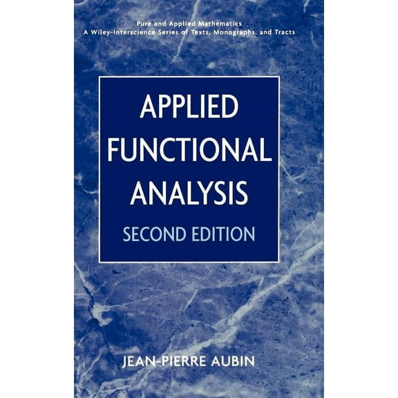Pure and Applied Mathematics: A Wiley Te Applied Functional Analysis, Book 47, (Hardcover)