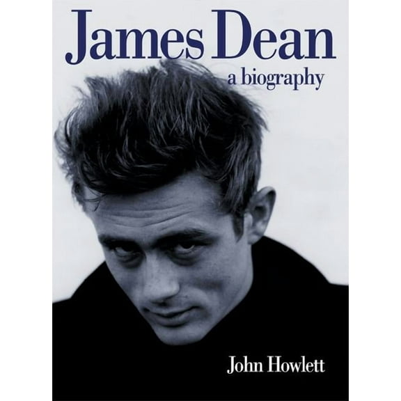 James Dean: A Biography (Paperback) by John Howlett