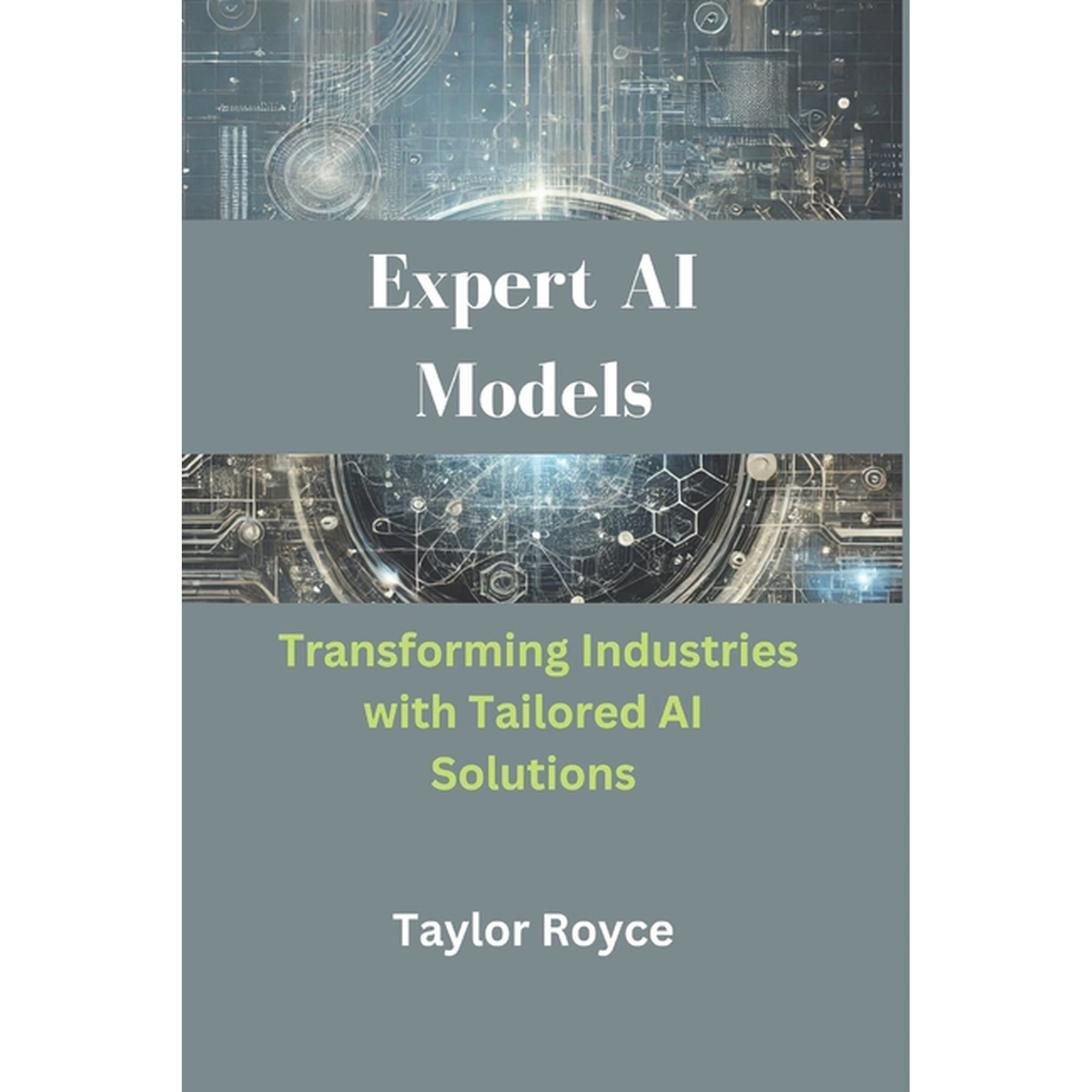 Books on Tech Expert AI Models: Transforming Industries with Tailored AI Solutions, Book 57, (Paperback)