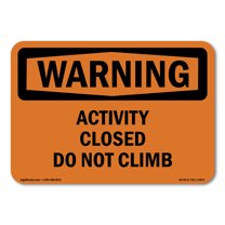 OSHA WARNING Sign - Activity Closed Do Not Climb | Peel And Stick Wall Graphic | Protect your Business, Class Room, Office & Interior Surroundings | Made in the USA