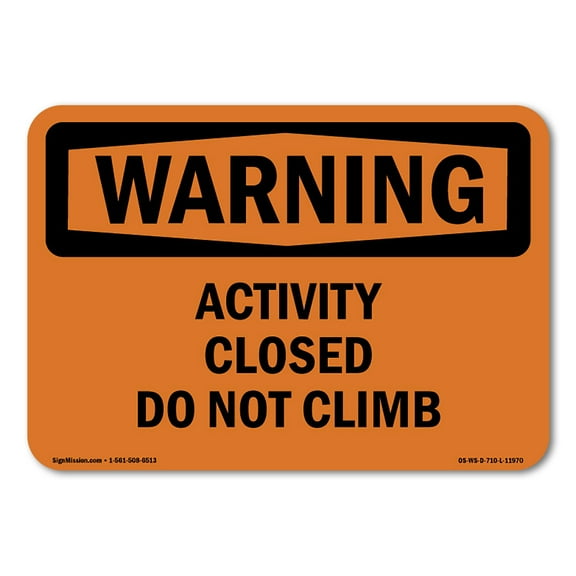 OSHA WARNING Sign - Activity Closed Do Not Climb | Plastic Sign | Protect Your Business, Construction Site, Warehouse & Shop Area | Made in the USA