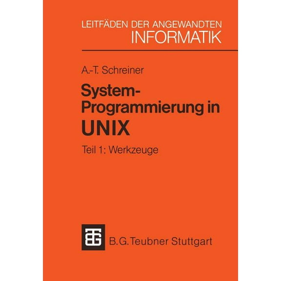 XleitfÃ¤den Der Angewandten Informatik System-Programmierung in UNIX: Tei 1: Werkzuge, Book 1, (Paperback)