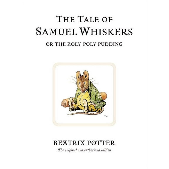 Peter Rabbit The Tale of Samuel Whiskers: Or the Roly-Poly Pudding, Book 16, (Hardcover)