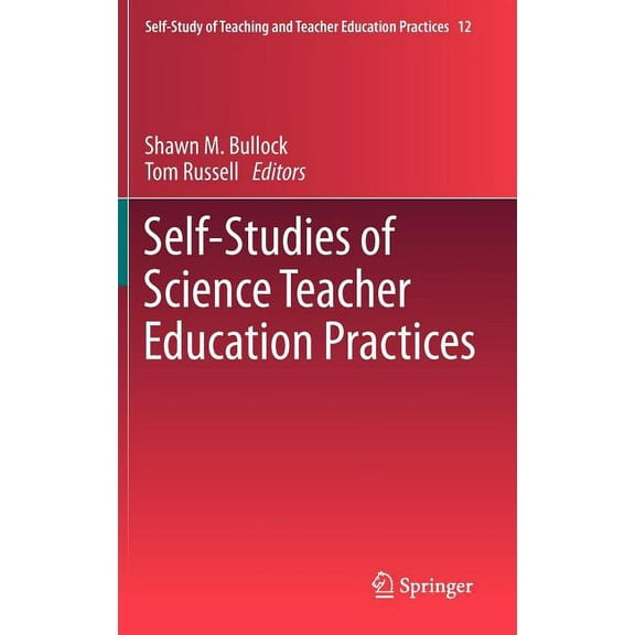 Self-Study of Teaching and Teacher Educa Self-Studies of Science Teacher Education Practices, Book 12, (Hardcover)