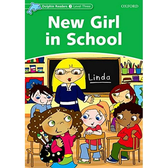 Dolphin Readers: Level 3: 525-Word Vocabulary New Girl in School