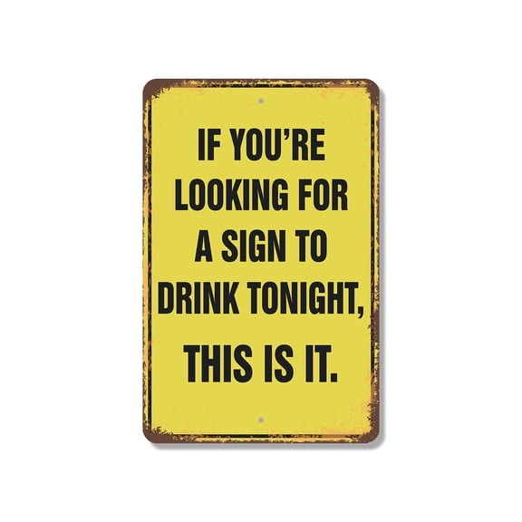 Looking for a Sign to Drink Tonight 13 Inch x 20 Inch Novelty Plastic Sign Durable Weatherproof UV Protected Perfect for Bars Man Caves Fun Gag Gift for Beer Lovers Crafted in the USA