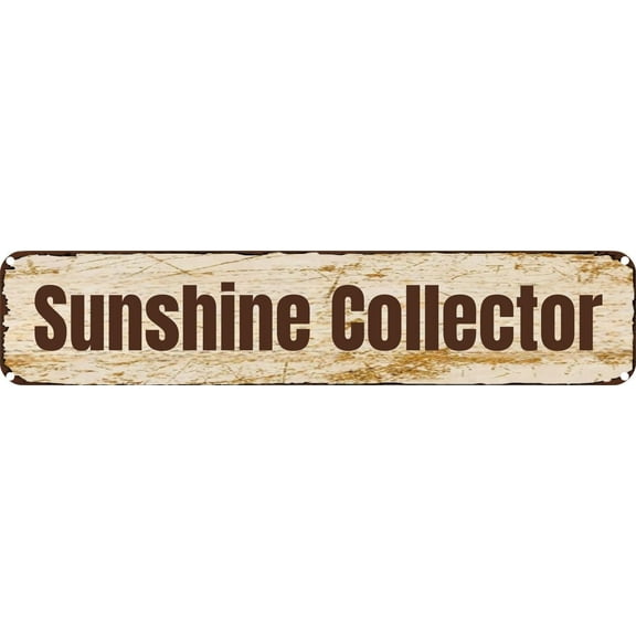 Vintage Tin Sign Retro Metal Wall Decor Sunshine Collector Rustic Aluminum Plaque for Home,Bar,Kitchen,Garage,Man Cave 4x16 Inch