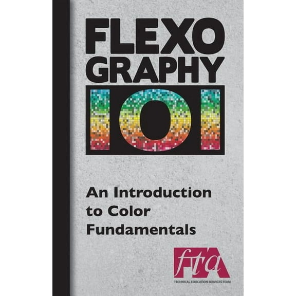FLEXOGRAPHY 101 - An Introduction to Color Fundamentals, (Paperback)