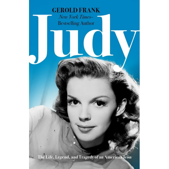 Judy: The Life, Legend, and Tragedy of an American Icon, (Paperback)
