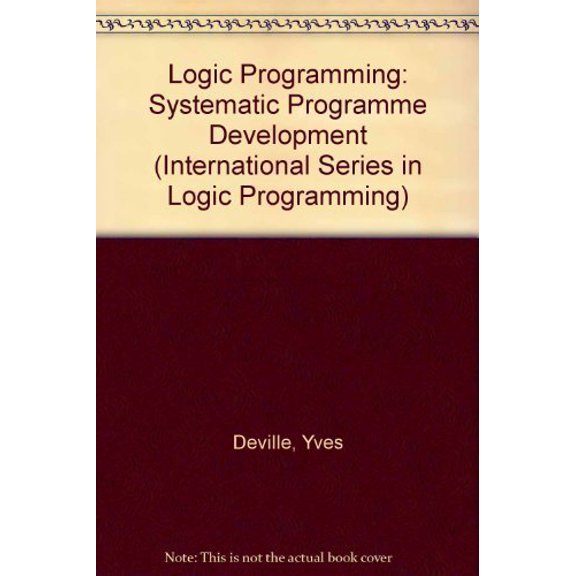 Pre-Owned Logic Programming: Systematic Program Development, 9780201175769, 0201175762, Hardcover,