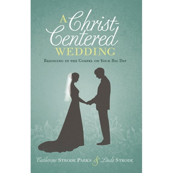 Pre-Owned A Christ-Centered Wedding: Rejoicing in the Gospel on Your Big Day (Paperback) 1433681145 9781433681141