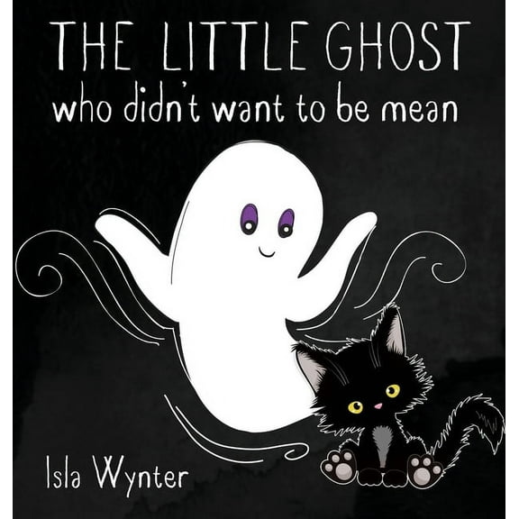 The Little Ghost The Little Ghost Who Didn't Want to Be Mean: A Picture Book Not Just for Halloween, Book 1, (Hardcover)