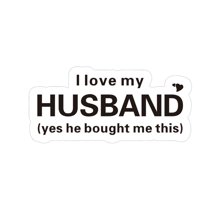 I Love My Husband Humorous Quote Car Decals for Women and Wives, Funny Marriage Love Car Accessory, Thoughtful Gift (Ilovehusbandblack)